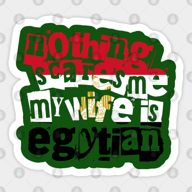 Funny Egypt Nothing Scares Me My Wife Is Egyptian Sticker by Yesteeyear